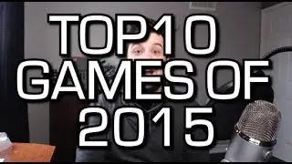 My Top 10 Games of 2015! (Game of the Year)