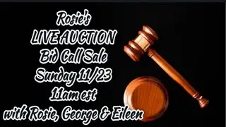 Bid Call Vintage Auction with Rosie, George & Eileen!  Sunday Morn 11/23 11am est