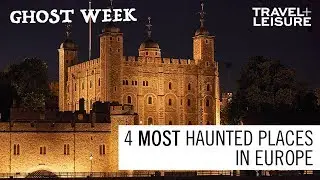 The 4 Most Haunted Places in Europe | Ghost Week | Travel + Leisure