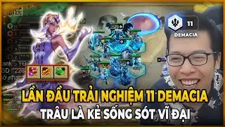LẦN ĐẦU TRẢI NGHIỆM 11 DEMACIA | TRÂU TV