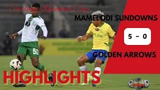 Mamelodi Sundowns vs Golden Arrows: Carling Knockout 5-0 Thrashing Highlights!