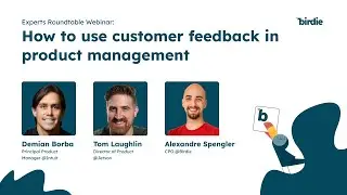 Roundtable: How to use Customer Feedback in Product Management