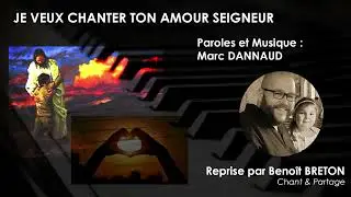 Je veux chanter ton amour, Seigneur - DEV169 - Reprise par Benoît BRETON Chant & Partage