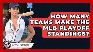 How Many Teams Make the MLB Playoff Standings? | Baseball Statistics Vault News