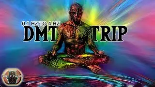 DEEP Trance MEDITATION Technique ❖ 0.1 TO 4 HZ ❖ DMT Spiritual Awakening |Psychedelic TRIP By SONIC