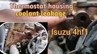 thermostat housing coolant leakage || Isuzu 4hf1