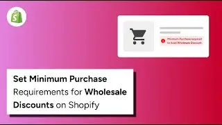 How to Set Minimum Purchase Requirements for Wholesale Discounts on Shopify
