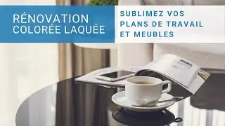 R&eacute;novation Color&eacute;e Laqu&eacute;e | Sublimez vos plans de travail et meubles