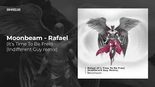 Moonbeam - Rafael (It&rsquo;s Time To Be Free) (Indifferent Guy Remix) [Topgun Prime]