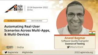 Automating Real-User Scenarios Across Multi-Apps, & Multi-Devices by Anand Bagmar #AgileIndia 2022
