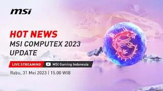 HOT NEWS | COMPUTEX 2023 | MSI Indonesia