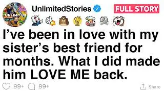 I&rsquo;ve been in love with my sister&rsquo;s best friend for months.  [FULL STORY]