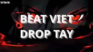 [#1]  DJ V&acirc;n Du - BEAT VIỆT DROP T&Acirc;Y | Vietnamese Hard Techno