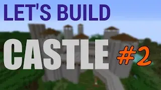 Let's Build: Castle #2