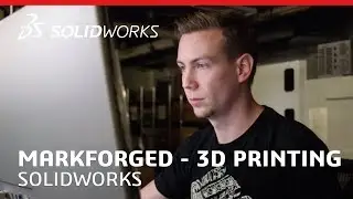 Markforged - 3D Printing - Video Case Study - SOLIDWORKS