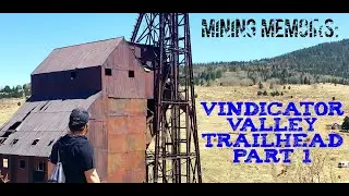 Mining Memoirs - The Vindicator Valley Trailhead Part 1