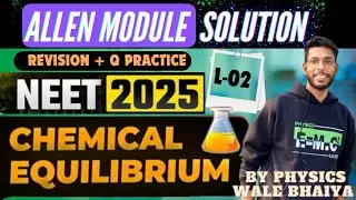 Chemical Equilibrium Part-02 | NEET Revision + Question Practice | Allen Module Solutions