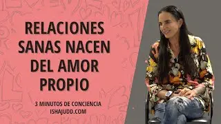 Relaciones Sanas nacen del Amor Propio