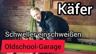 [VW K&auml;fer] Restauration - Schweller Heizkan&auml;le einschwei&szlig;en Teil 1