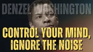 BUILD A STRONG MINDSET TO STAY UNBOTHERED | Motivational Speech Inspired by Denzel Washington