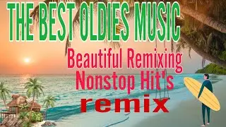 THE BEST OLDIES MUSIC⚡️BEAUTIFUL REMIXING⚡️NONSTOP HIT'S#remix