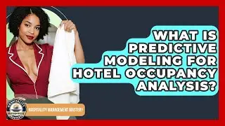 What Is Predictive Modeling For Hotel Occupancy Analysis? - Hospitality Management Mastery