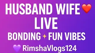 ❤️ Husband Wife Bonding Live | Real Talk, Fun Vibes & Cute Moments | rimshaVlogs124