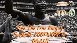 Pele: The True King of Football! 👑 FOOTWORK & GOALS