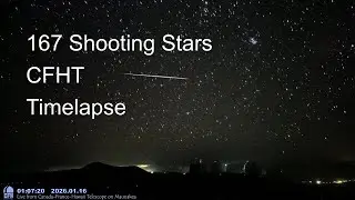 [NO CIRCLES] Timelapse of 167 shooting stars and meteors, in 4 hours from CFHT, Hawaii.