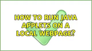 How to run java applets on a local webpage?