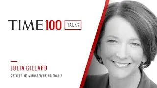 Julia Gillard | TIME 100 Talks