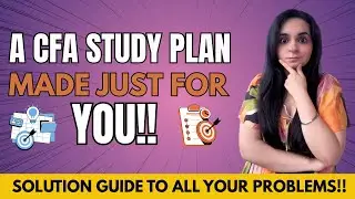 A CFA Study Plan Made Just For You | Customised Plan To Suit Your Schedule | CFA Level 1, 2 & 3
