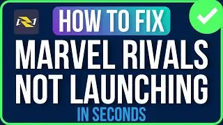 MARVEL RIVALS NOT LAUNCHING 2026 [FIXED] | Marvel Rivals Not Opening Problem
