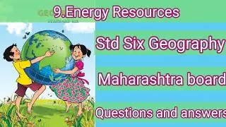 Class 6 Geography |Chapter 9 Energy Resources |Exercise Questions and answers |Maharashtra board