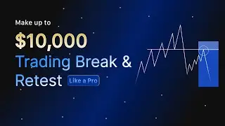 Make up to $10,000 trading Break and retest the right way.