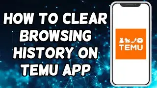 How To Clear Browsing History On Temu App