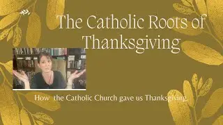 The Catholic Roots of Thanksgiving