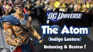 DC Universe Classics The Atom (Indigo Lantern) - Unboxing & Review!