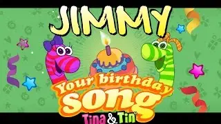 Tina&Tin Happy Birthday JIMMY (Personalized Songs For Kids) #PersonalizedSongs