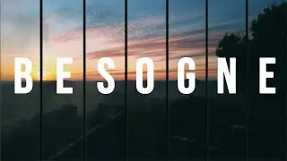 BESOGNE - 4K 60FPS