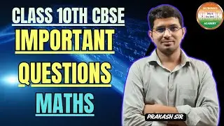 IMPORTANT QUESTIONS | MATHS | 10TH CBSE | EXPLANATION | BY PRAKASH SIR
