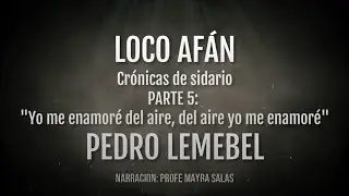 LOCO AF&Aacute;N - PEDRO LEMEBEL - AUDIOLIBRO - 5&deg; PARTE