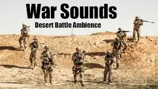 War Sounds - Desert Battle Ambience - 1 Hour Long!
