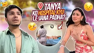 Tanya ko hospital lekar jaana padha😳 Tanshi vlogs