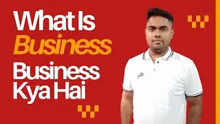 Business Kya Hai | What is Business ? Business Start Kaise Kare