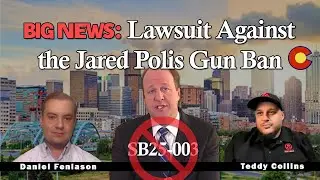 Lawsuit Against Jared Polis for SB25-003 Gun Ban! Daniel Fenlason & Teddy Collins Explain