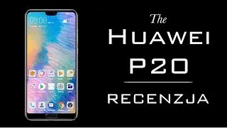 Huawei P20 - Czy warto kupić? TEST