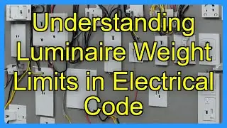 Understanding Luminaire Weight Limits in Electrical Code