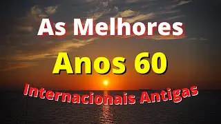 M&uacute;sicas Internacionais Antigas Anos 60 - AS MELHORES