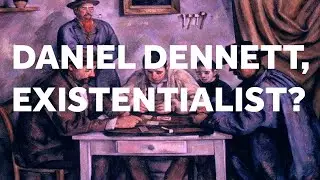 Daniel Dennett, Existentialist? with Bill Meacham, Ph.D. Philosopher
